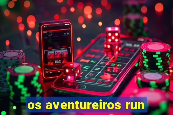 os aventureiros run